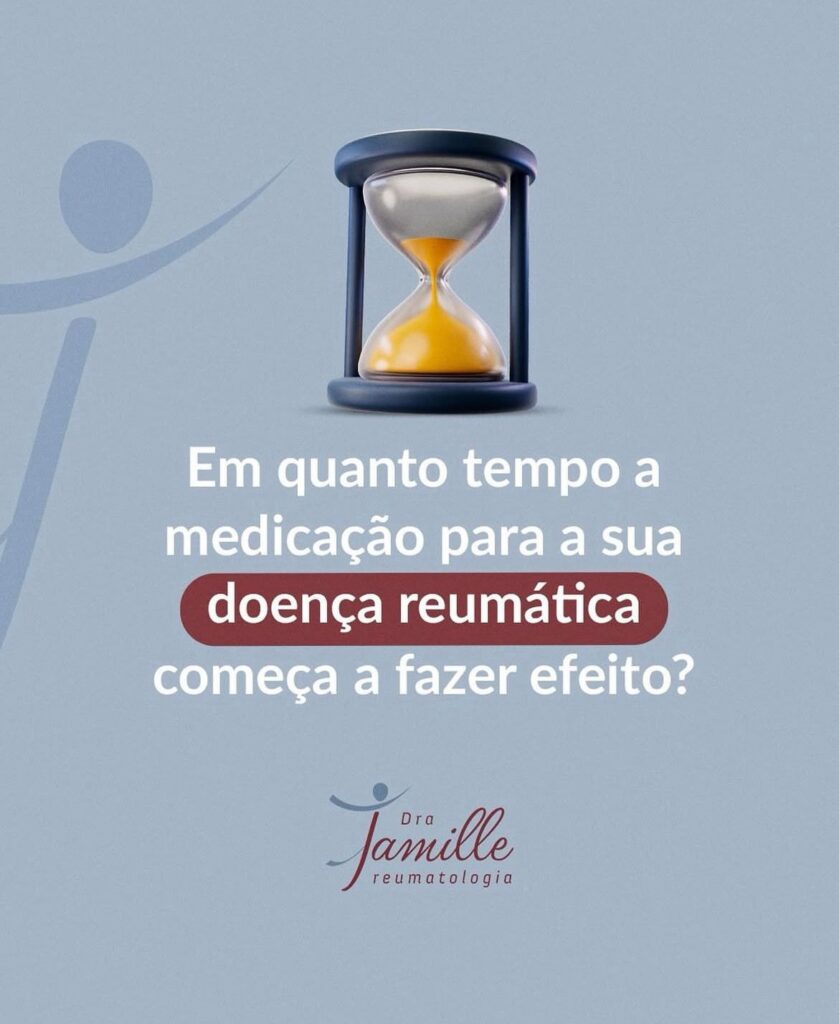 Em quanto tempo a medicação para a doença reumatológica começa a fazer efeito?